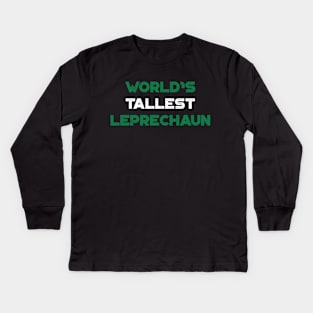 World’s Tallest Leprechaun Shamrock Funny St. Patrick's Day Kids Long Sleeve T-Shirt